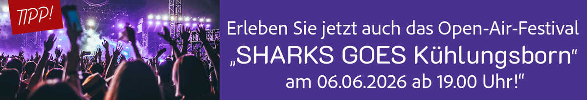 Erleben Sie jetzt auch das Open-Air-Festival &bdquo;SHARKS GOES K&uuml;hlungsborn