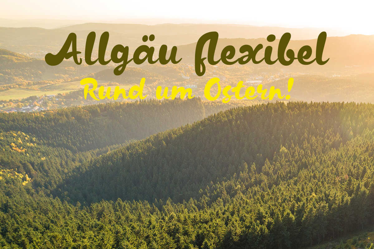 Allg&auml;u flexibel in der Osterzeit